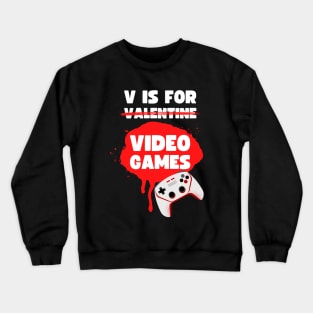 V IS FOR VIDEOGAMES VALENTINES GAMER DESIGN Crewneck Sweatshirt